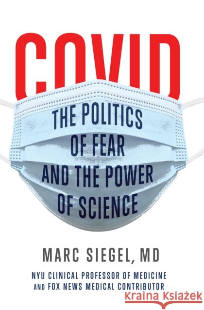 Covid: The Politics of Fear and the Power of Science Siegel, Marc 9781684426850 Turner - książka