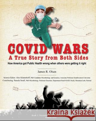 Covid Wars: A True Story from Both Sides James R. Olsen Alex Klattenhoff Pamela Small 9781734233278 Breaking Wave Enterprises, LLC - książka