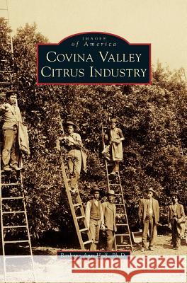 Covina Valley Citrus Industry Barbara Ann Hall 9781531648992 Arcadia Publishing Library Editions - książka