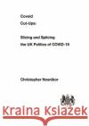 Covoid Cut-Ups: Slashing and Splicing the UK Politics of COVID-19 Christopher Nosnibor 9781716990533 Lulu.com