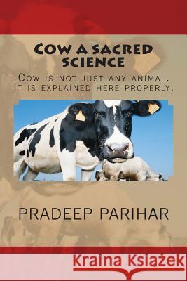 Cow a sacred science: Cow is not just any animal. It is explained here properly. Parihar, Pradeep 9780692251133 Sanatan - książka