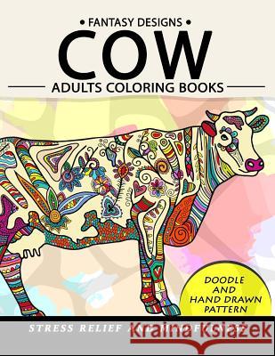 Cow Adults Coloring Books: Stress-relief Coloring Book For Grown-ups Adult Coloring Books 9781979941761 Createspace Independent Publishing Platform - książka