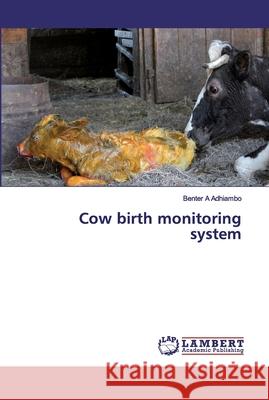 Cow birth monitoring system A Adhiambo, Benter 9786200085948 LAP Lambert Academic Publishing - książka