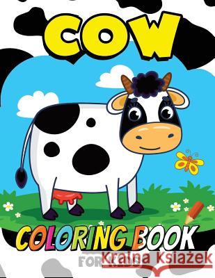 Cow Coloring Book for Kids: Animal Coloring for boy, girls, kids Coloring Book for Kids 9781981269655 Createspace Independent Publishing Platform - książka