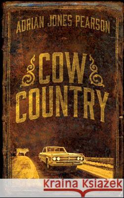 Cow Country Adrian Jones Pearson 9780990915027 Cow Eye Press - książka