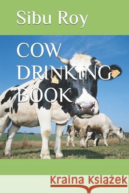 Cow Drinking Book Sibu Roy 9798418344946 Independently Published - książka