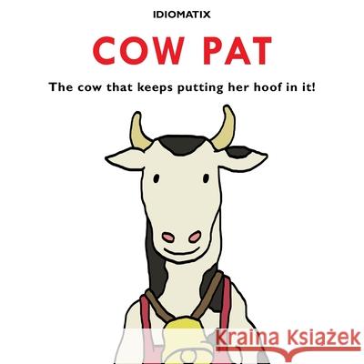 Cow Pat: The Cow That Keeps Putting Her Hoof In It! Andreu, Pablo 9798643336075 Independently published - książka