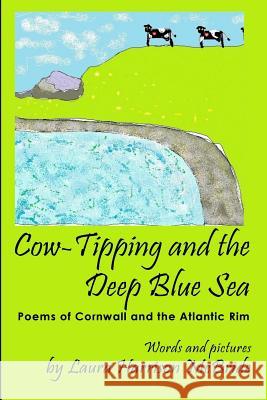 Cow-Tipping and the Deep Blue Sea: Poems of Cornwall and the Atlantic Rim Laura Harrison McBride 9781502717382 Createspace - książka