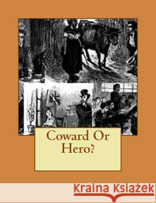 Coward Or Hero? Lucy D. Sale Barker Eugene Leclerc 9781983917554 Createspace Independent Publishing Platform - książka