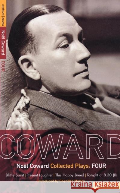 Coward Plays: 4: Blithe Spirit; Present Laughter; This Happy Breed; Tonight at 8.30 (II) Coward, Noël 9780413461209 Methuen Publishing - książka