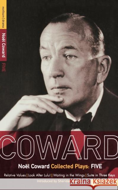 Coward Plays: 5: Relative Values; Look After Lulu; Waiting in the Wings; Suite in Three Keys Coward, Noël 9780413517401 Methuen Publishing - książka