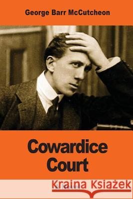 Cowardice Court George Barr McCutcheon 9781543133110 Createspace Independent Publishing Platform - książka