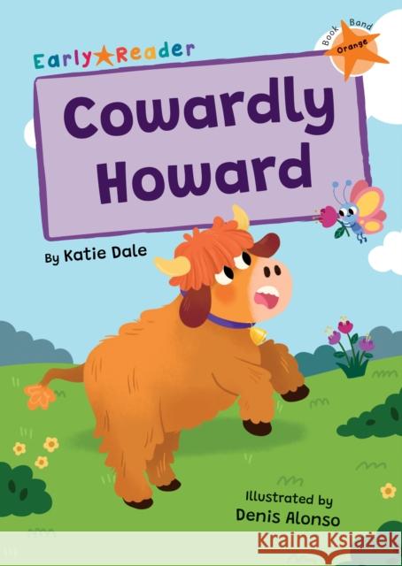 Cowardly Howard: (Orange Early Reader) Katie Dale 9781835110263 Maverick Arts Publishing - książka