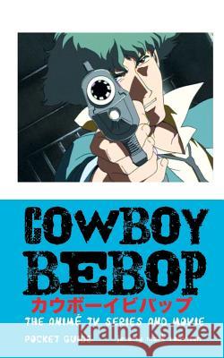 Cowboy Bebop: The Anime TV Series and Movie Jeremy Mark Robinson 9781861717351 Crescent Moon Publishing - książka