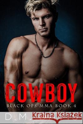 Cowboy: Black Ops MMA Book Four D M Davis 9781735449098 D. M. Davis - książka