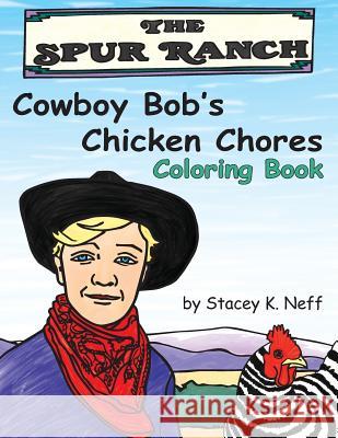 Cowboy Bob's Chicken Chores Coloring Book Stacey Neff 9780999176504 Stacey Neff - książka