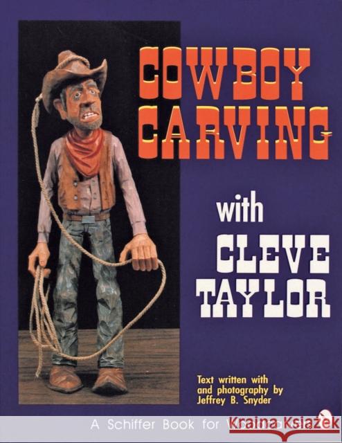 Cowboy Carving with Cleve Taylor Cleve Taylor Jeffrey B. Snyder 9780887406416 Schiffer Publishing - książka