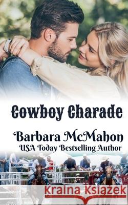 Cowboy Charade Barbara McMahon 9781960795649 Barbara McMahon - książka