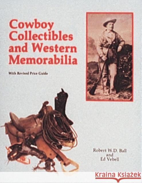Cowboy Collectibles and Western Memorabilia Ed Vebell Edward Vebell Robert W. D. Ball 9780887405051 Schiffer Publishing - książka