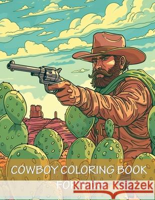 Cowboy Coloring Book For Kids: Western Rodeo Coloring With Cowboy Boots, Hats, Horses and More for Kids Earl James 9789787896921 Kalliope Books - książka
