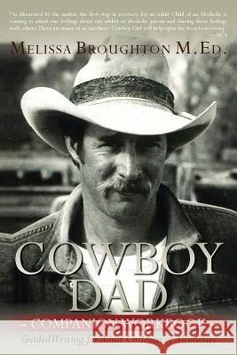 Cowboy Dad Companion Workbook: Guided Writing for Adult Children of Alcoholics Melissa Broughto 9781975751692 Createspace Independent Publishing Platform - książka