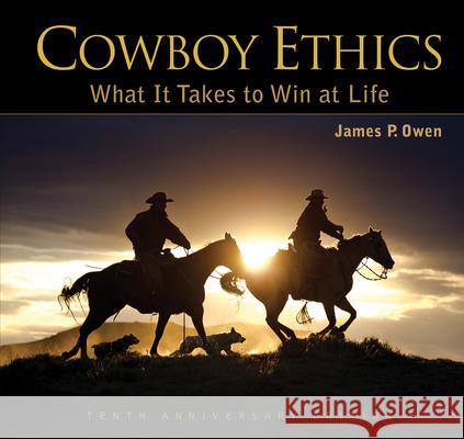 Cowboy Ethics: What It Takes to Win at Life James P. Owen 9781628736632 Skyhorse Publishing - książka