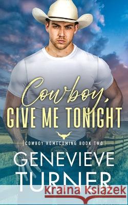 Cowboy, Give Me Tonight Genevieve Turner 9781734822946 Penny Bright Publishing, LLC - książka