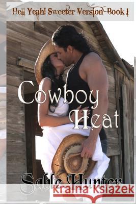 Cowboy Heat - Sweeter Version Sable Hunter 9781490302065 Createspace - książka