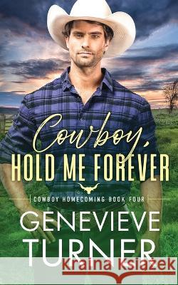 Cowboy, Hold Me Forever Genevieve Turner 9781734822960 Penny Bright Publishing, LLC - książka