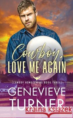 Cowboy, Love Me Again Genevieve Turner 9781734822953 Penny Bright Publishing, LLC - książka