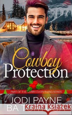Cowboy Protection Ba Tortuga, Jodi Payne 9781951011857 Tygerseye Publishing, LLC - książka