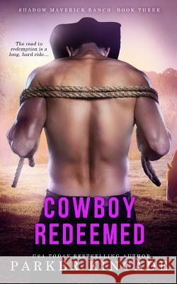 Cowboy Redeemed Parker Kincade 9781535361514 Createspace Independent Publishing Platform - książka