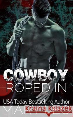 Cowboy Roped In Mary Leo 9781695230859 Independently Published - książka