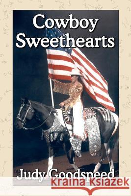 Cowboy Sweethearts Judy Goodspeed 9780981704999 Dragonfly Publishing, Incorporated - książka