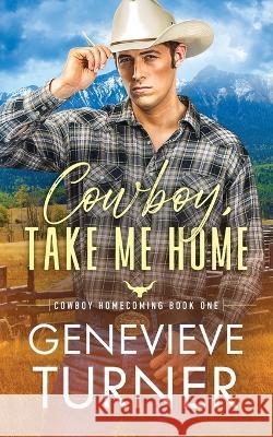 Cowboy, Take Me Home Genevieve Turner 9781734822939 Penny Bright Publishing, LLC - książka