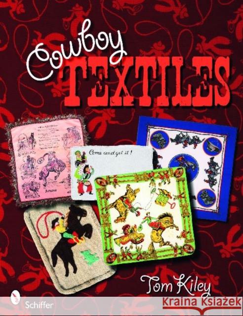Cowboy Textiles Tom Kiley 9780764336812 Schiffer Publishing - książka