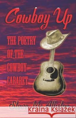 Cowboy Up: The Poetry of The Cowboy Cabaret Steve McAllister 9781734691016 Steve McAllister - książka