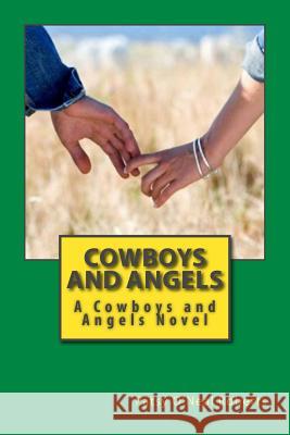 Cowboys and Angels: A Cowboys and Angels Novel Patsy O'Neal Roberts 9781511605960 Createspace - książka
