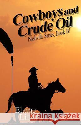 Cowboys and Crude Oil: Modern Day Cowboy Elaine Littau 9781523709960 Createspace Independent Publishing Platform - książka
