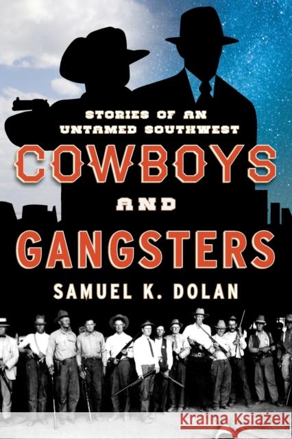 Cowboys and Gangsters: Stories of an Untamed Southwest Dolan, Samuel K. 9781442246690 Two Dot Books - książka