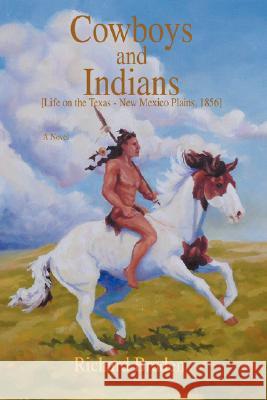 Cowboys and Indians: [Life on the Texas - New Mexico Plains, 1856] Braden, Richard 9780595486274 iUniverse - książka