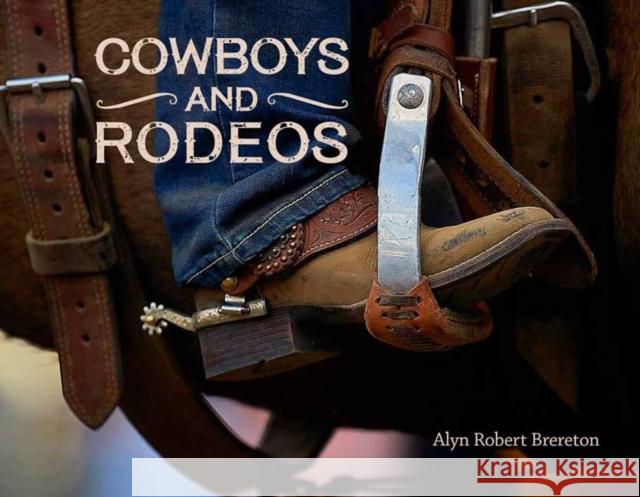 Cowboys and Rodeos Alyn Brereton 9781423665007 Gibbs M. Smith Inc - książka