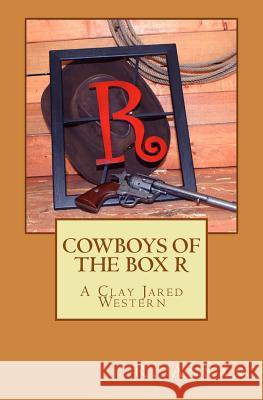 Cowboys of the Box R: A Clay Jared Western R. Annan 9781942338383 One Vision Publishing - książka