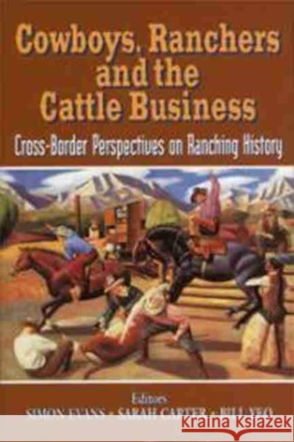Cowboys, Ranchers and the Cattle Business: Cross-Border Perspectives on Ranching History  9781552380192 UNIVERSITY OF CALGARY PRESS - książka