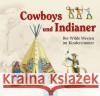 Cowboys und Indianer : Der Wilde Westen im KInderzimmer  9783898769891 Husum