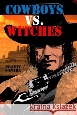 Cowboys vs. Witches Pramit Santra Pramit Santra 9781670535047 Independently Published - książka