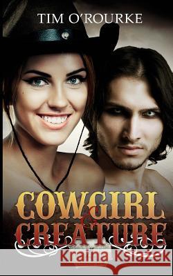 Cowgirl & Creature (Part Four) Tim O'Rourke 9781544811123 Createspace Independent Publishing Platform - książka