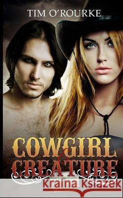 Cowgirl & Creature (Part One) Tim O'Rourke 9781543165104 Createspace Independent Publishing Platform - książka