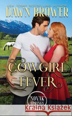 Cowgirl Fever Dawn Brower 9781536876901 Createspace Independent Publishing Platform - książka