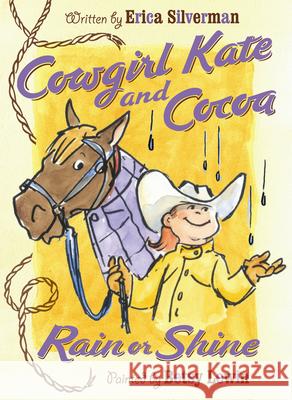 Cowgirl Kate and Cocoa: Rain or Shine Silverman, Erica 9780152066024 Harcourt Paperbacks - książka